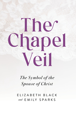 The Chapel Veil: The Symbol of the Spouse of Ch... 1644139065 Book Cover