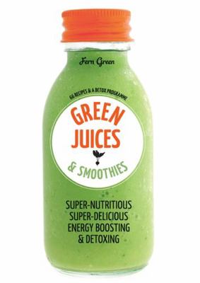 Green Juices & Smoothies: 66 recipes and a deto... 0600632083 Book Cover