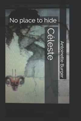 Céleste: No place to hide 1710430435 Book Cover