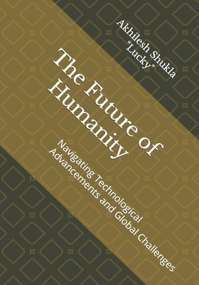 The Future of Humanity: Navigating Technologica... B0CWGGLYJH Book Cover