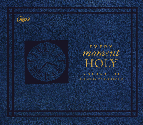 Every Moment Holy, Volume III: The Work of the ... 1685924727 Book Cover