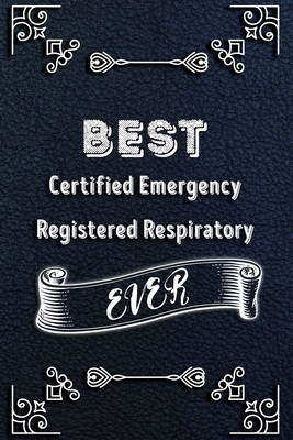 BEST Certified Emergency Registered Respiratory Therapist EVER: Lined Health Job Journal, 120 Pages, 6x9, Soft Cover, Matte Finish, Funny Health Job Notebook, Funny Gift