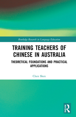 Training Teachers of Chinese in Australia: Theo... 1032008210 Book Cover