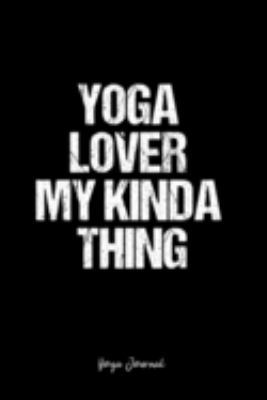 Yoga Journal: Dot Grid Journal -Yoga Lover My Kinda Thing - Black Lined Diary, Planner, Gratitude, Writing, Travel, Goal, Bullet Notebook - 6x9 120 page