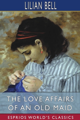 The Love Affairs of an Old Maid (Esprios Classics) Book Cover
