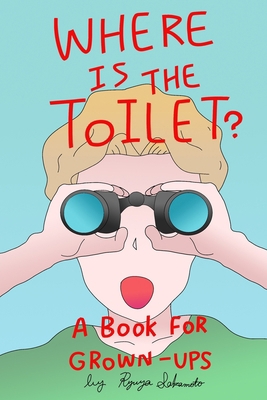 Where Is The Toilet? B09GJJCW6X Book Cover