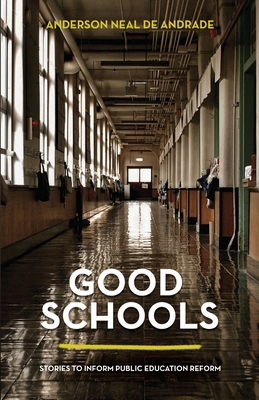 Good Schools: Stories to Inform Public Educatio... 1636765041 Book Cover