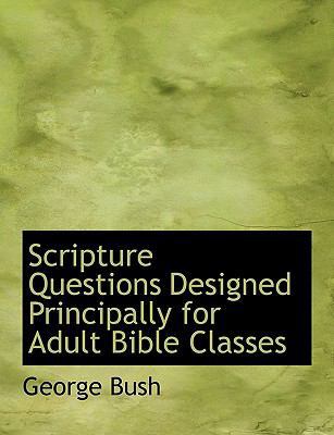 Scripture Questions Designed Principally for Ad... [Large Print] 1116340321 Book Cover
