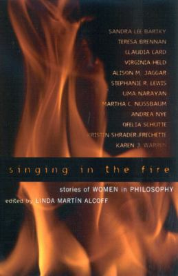 Singing in the Fire: Stories of Women in Philos... 0742513823 Book Cover