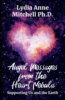 Angel Messages from the Heart Nebula: Supportin... B09NGR6F4W Book Cover