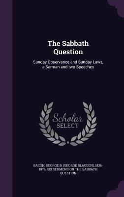 The Sabbath Question: Sunday Observance and Sun... 1359464751 Book Cover