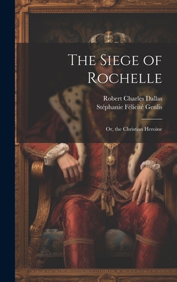 The Siege of Rochelle: Or, the Christian Heroine 1020292938 Book Cover