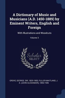 A Dictionary of Music and Musicians (A.D. 1450-... 1376906783 Book Cover