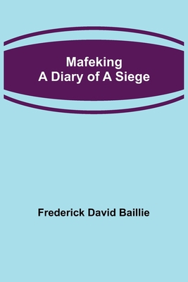 Mafeking: A Diary of a Siege 9356577293 Book Cover