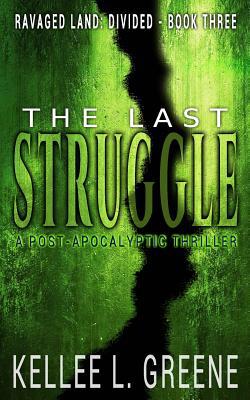 The Last Struggle - A Post-Apocalyptic Thriller 1987588150 Book Cover