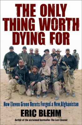 The Only Thing Worth Dying for: How Eleven Gree... 0061661228 Book Cover