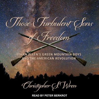 Those Turbulent Sons of Freedom: Ethan Allen's ... 1977312985 Book Cover