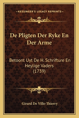 De Pligten Der Ryke En Der Arme: Betoont Uyt De... [French] 1166056856 Book Cover