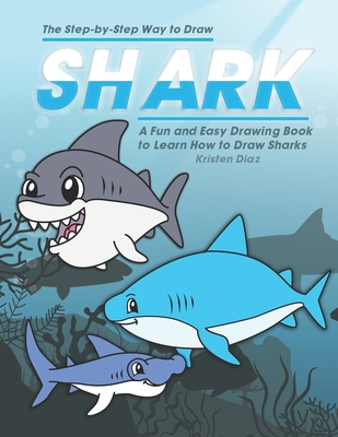 The Step-by-Step Way to Draw Shark: A Fun and E... 169112771X Book Cover