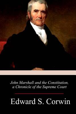 John Marshall and the Constitution, a Chronicle... 1717320767 Book Cover