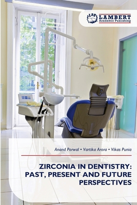 Zirconia in Dentistry: Past, Present and Future... 6209656161 Book Cover