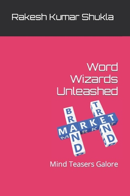 Word Wizards Unleashed: Mind Teasers Galore B0CCCMPMQY Book Cover