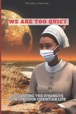 We Are Too Quiet: Activating the Strength of Au... B0D9DN2FB8 Book Cover