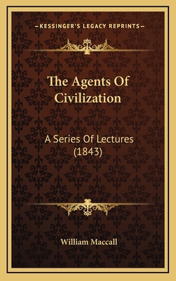 The Agents of Civilization: A Series of Lecture... 1164962914 Book Cover