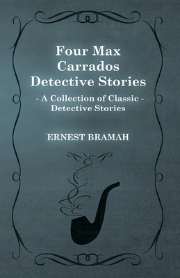 Four Max Carrados Detective Stories (A Collecti... 1473304822 Book Cover