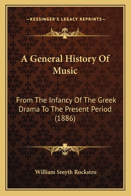 A General History Of Music: From The Infancy Of... 1164527428 Book Cover