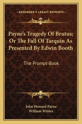 Payne's Tragedy Of Brutus; Or The Fall Of Tarqu... 1163255378 Book Cover