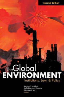 The Global Environment: Institutions, Law, and ... 156802827X Book Cover