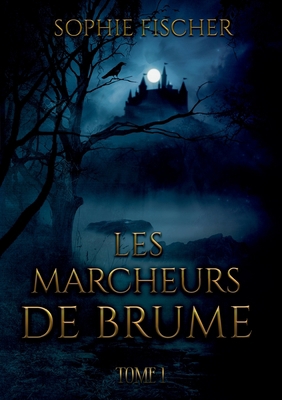 Les Marcheurs de Brume: Tome 1 [French] 2322221953 Book Cover