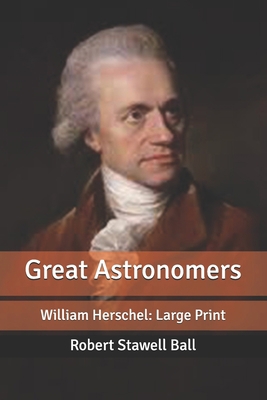 Great Astronomers: William Herschel