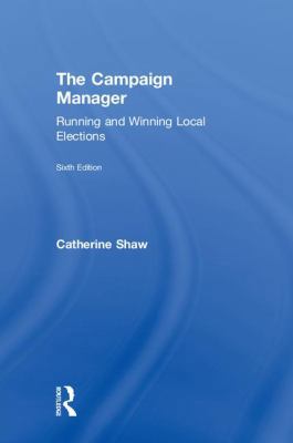 The Campaign Manager: Running and Winning Local... 1138589276 Book Cover