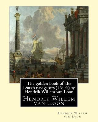 The golden book of the Dutch navigators (1916),... 1533612900 Book Cover