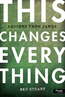 This Changes Everything - Bible Study Book: Les... 1415879680 Book Cover