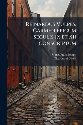 Reinardus Vulpes. Carmen epicum seculis IX et X... [Latin] 1245379097 Book Cover
