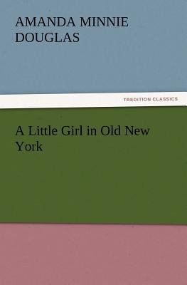 A Little Girl in Old New York 3847240471 Book Cover