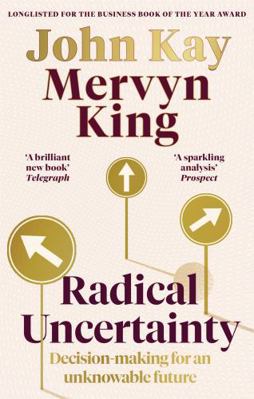 Radical Uncertainty: Decision-making for an unk... 0349143994 Book Cover