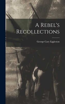 A Rebel's Recollections 1015958524 Book Cover