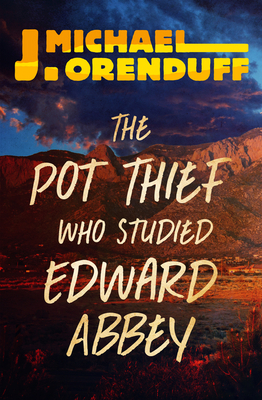 The Pot Thief Who Studied Edward Abbey 1504049934 Book Cover