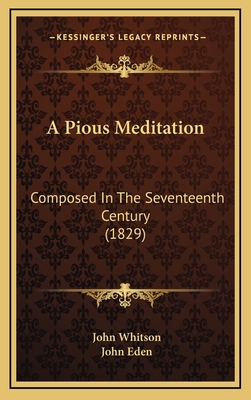A Pious Meditation: Composed In The Seventeenth... 116893625X Book Cover