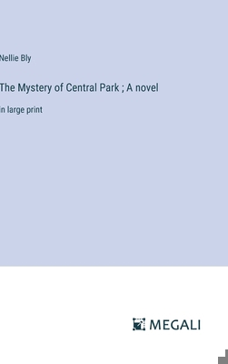 The Mystery of Central Park; A novel: in large ... 3387309996 Book Cover