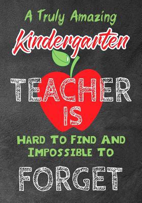 A Truly Amazing Kindergarten Teacher Is Hard To... 1073311732 Book Cover