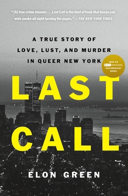 Last Call: A True Story of Love, Lust, and Murd... 1250833027 Book Cover