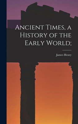 Ancient Times, a History of the Early World; 1015648118 Book Cover