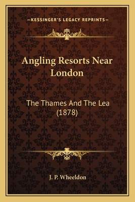 Angling Resorts Near London: The Thames And The... 1165310082 Book Cover