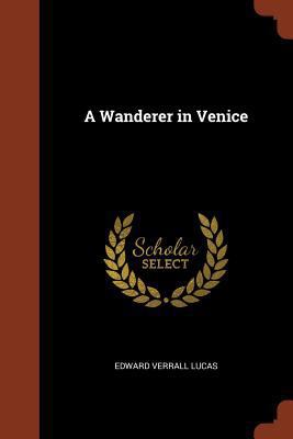 A Wanderer in Venice 1374816175 Book Cover