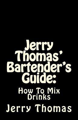 Jerry Thomas' Bartender's Guide: How To Mix Drinks 1537030507 Book Cover